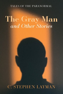 The Gray Man and Other Stories by Layman, C. Stephen