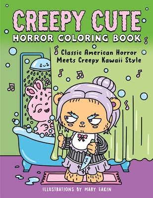 Creepy Cute Horror Coloring Book: Classic American Horror Meets Creepy Kawaii Style by Eakin, Mary