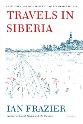 Travels in Siberia by Frazier, Ian