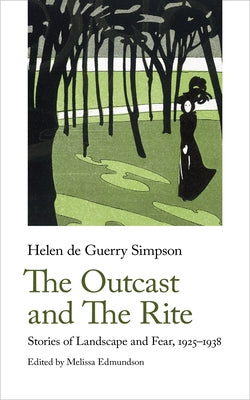 The Outcast and the Rite: Stories of Landscape and Fear, 1925-38 by Simpson, Helen de Guerry