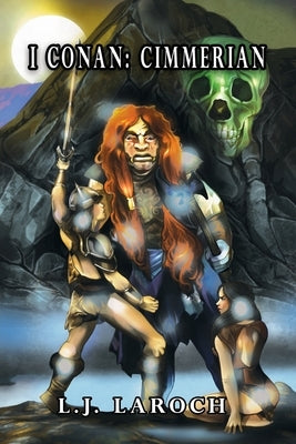 I Conan: Cimmerian by Laroch, L. J.