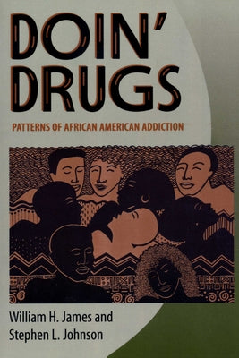 Doin' Drugs: Patterns of African American Addiction by James, William H.