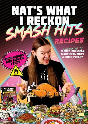 Smash Hits Recipes: Rude Words and Ripper Feeds by What I. Reckon, Nat's