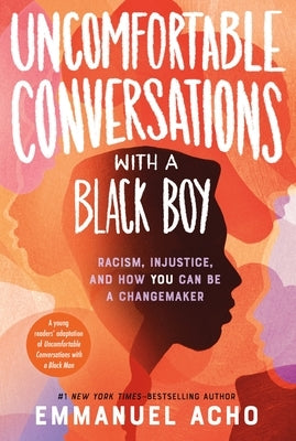 Uncomfortable Conversations with a Black Boy: Racism, Injustice, and How You Can Be a Changemaker by Acho, Emmanuel