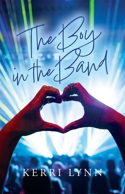 The Boy in the Band by Lynn, Kerri