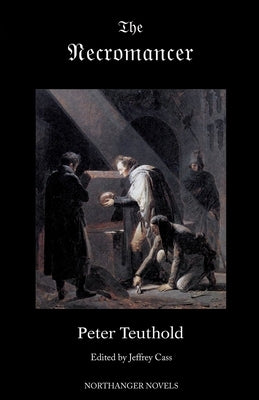 The Necromancer; or, The Tale of the Black Forest (Jane Austen Northanger Abbey Horrid Novels) by Kahlert, Karl Friedrich