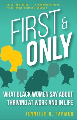 First and Only: What Black Women Say About Thriving at Work and in Life by Farmer, Jennifer R.