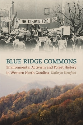 Blue Ridge Commons: Environmental Activism and Forest History in Western North Carolina by Newfont, Kathryn