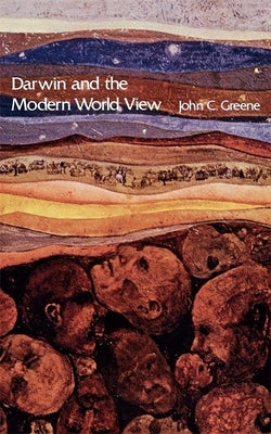 Darwin and the Modern World View by Greene, John C.