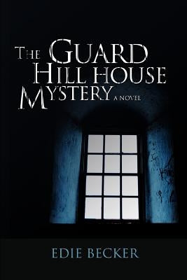 The Guard Hill House Mystery by Becker, Edie