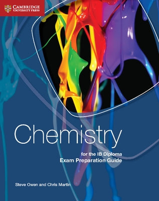 Chemistry for the IB Diploma Exam Preparation Guide by Owen, Steve