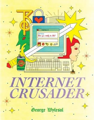 Internet Crusader by Wylesol, George