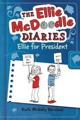 The Ellie McDoodle Diaries 5: Ellie for President by Barshaw, Ruth McNally