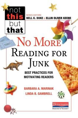 No More Reading for Junk: Best Practices for Motivating Readers by Keene, Ellin Oliver