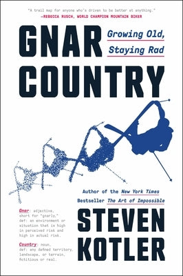 Gnar Country: Growing Old, Staying Rad by Kotler, Steven