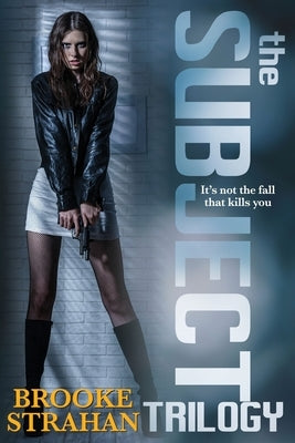 The Subject Trilogy by Strahan, Brooke