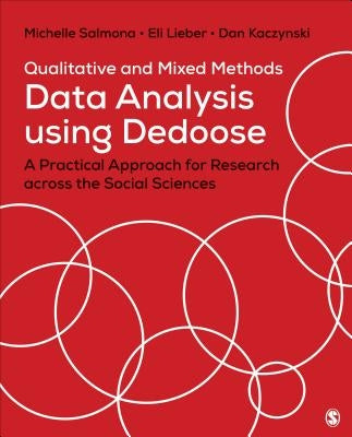 Qualitative and Mixed Methods Data Analysis Using Dedoose: A Practical Approach for Research Across the Social Sciences by Salmona, Michelle