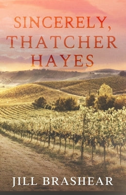 Sincerely, Thatcher Hayes by Brashear, Jill