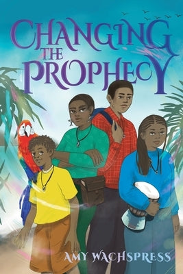 Changing the Prophecy by Wachspress, Amy