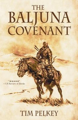 The Baljuna Covenant by Pelkey, Tim