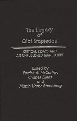 The Legacy of Olaf Stapledon: Critical Essays and an Unpublished Manuscript by Elkins, Charles