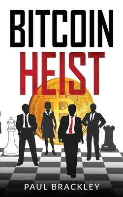 Bitcoin Heist by Brackley, Paul