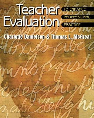 Teacher Evaluation to Enhance Professional Practice by Danielson, Charlotte