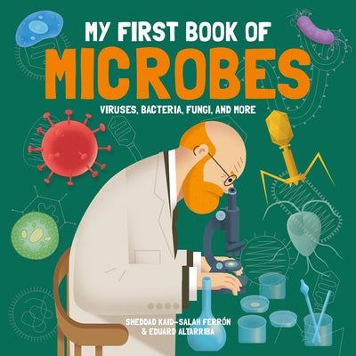 My First Book of Microbes: Viruses, Bacteria, Fungi, and More by Kaid-Salah Ferr?n, Sheddad