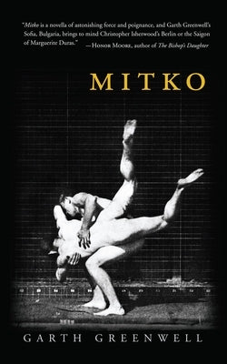 Mitko (Miami University Press Fiction) by Greenwell, Garth