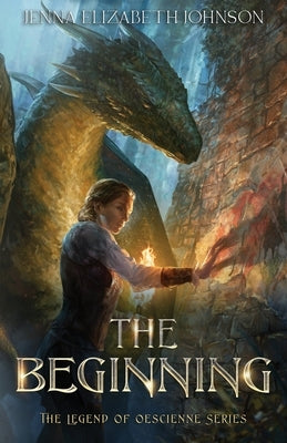 The Legend of Oescienne: The Beginning by Johnson, Jenna Elizabeth