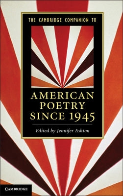 The Cambridge Companion to American Poetry Since 1945 by Ashton, Jennifer