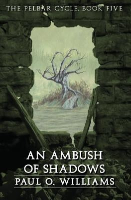 An Ambush of Shadows by Williams, Paul O.