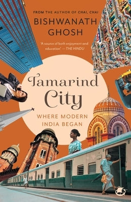 Tamarind City: Where Modern India Began by Ghosh, Bishwanath