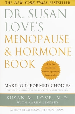 Dr. Susan Love's Menopause and Hormone Book: Making Informed Choices All the Facts about the New Hormone Replacement Therapy Studies by Love, Susan M.