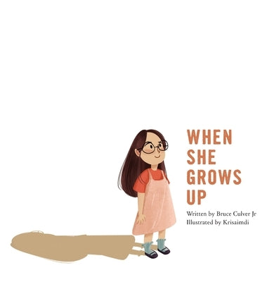 When She Grows Up: An inspirational Christian picture book for girls by Culver, Bruce