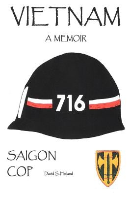 Vietnam, a Memoir: Saigon Cop by Holland, David S.