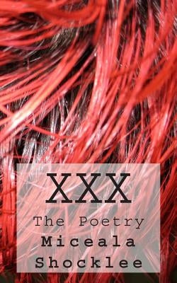 XXX: The Poetry by Shocklee, Miceala