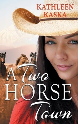 A Two Horse Town by Kaska, Kathleen