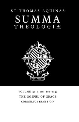 Summa Theologiae: Volume 30, the Gospel of Grace: 1a2ae. 106-114 by Aquinas, Thomas