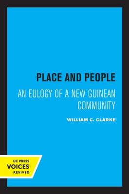 Place and People: An Ecology of a New Guinean Community by Clarke, William C.