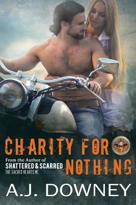 Charity For Nothing: The Virtues Book III by Downey, A. J.