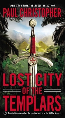 Lost City of the Templars by Christopher, Paul