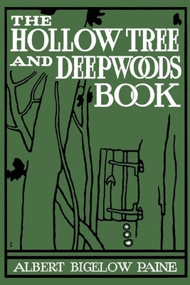 The Hollow Tree and Deep Woods Book by Paine, Albert B.