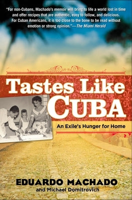 Tastes Like Cuba: An Exile's Hunger for Home by Machado, Eduardo