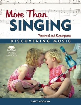 More Than Singing: Discovering Music in Preschool and Kindergarten [With Cassette] by Moomaw, Sally