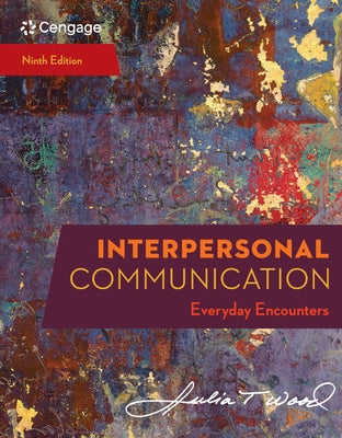 Interpersonal Communication: Everyday Encounters by Wood, Julia