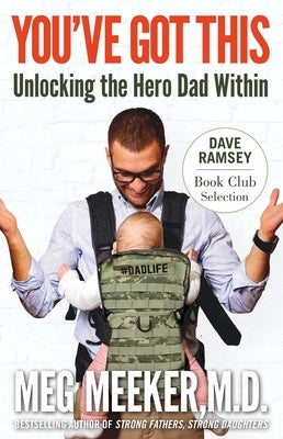 You've Got This: Unlocking the Hero Dad Within by Meeker, Meg