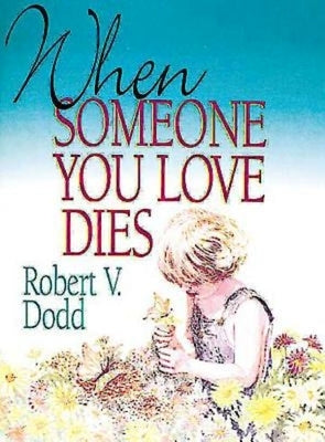 When Someone You Love Dies (Revised) by Dodd, Robert V.