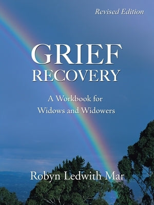 Grief Recovery: A Workbook for Widows and Widowers by Mar, Robyn Ledwith