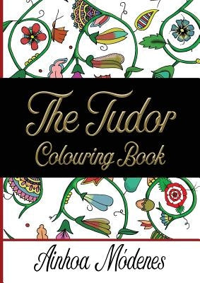 The Tudor Colouring Book by MÃ³denes, Ainhoa